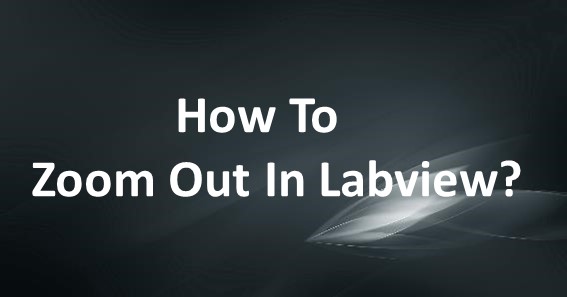 How To Zoom Out In Labview