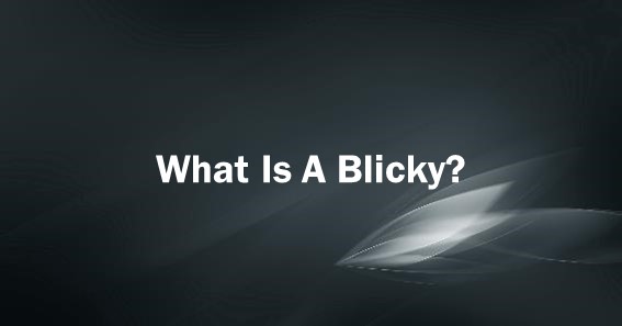 What Is A Blicky